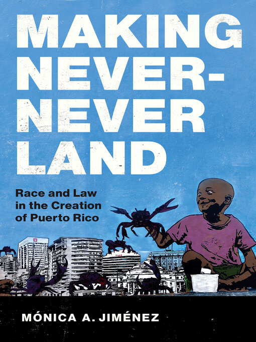 Title details for Making Never-Never Land by Mónica A. Jiménez - Available